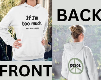 Si soy demasiado, ve a buscar menos sudadera con capucha, regalo de ruptura, camisa de ruptura, regalo para ella, suéter de refranes divertidos, camisa sarcástica, regalo sarcástico
