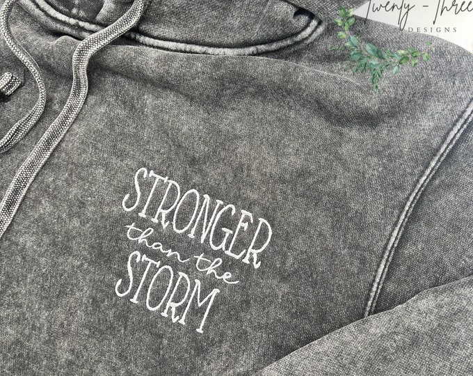 Embroidered Stronger then the Storm sweatshirt, inspirational sweatshirt, mental health , stress treated Independent Trading sweatshir