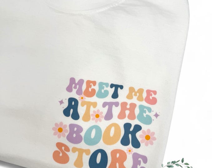 Meet me at  the Book Store tee shirt, book lover, perfect gift,  Fun & Trendy Vintage graphic  Comfort colors tee, unisex , plus sizes avail