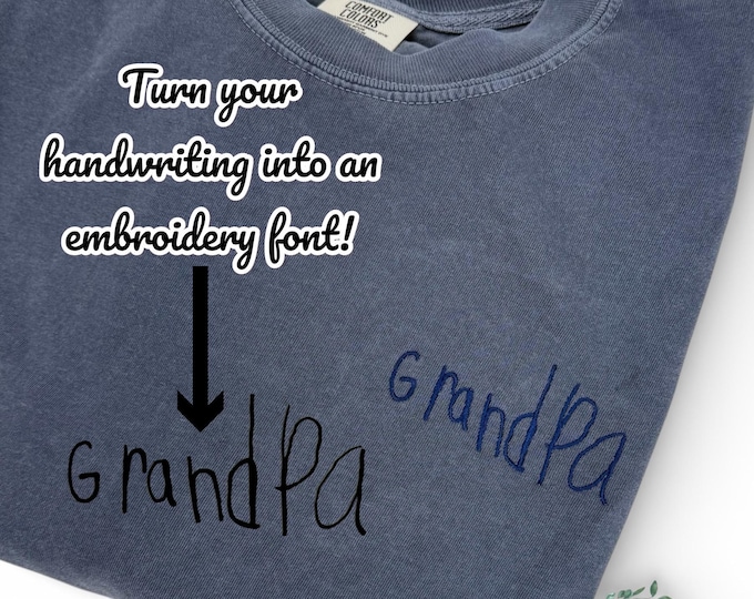 Custom Embroidery, Grandma Embroidered Sweatshirt, Personalized gift, Grandpa embroidered shirt, Custom Handwriting, Sentimental gift