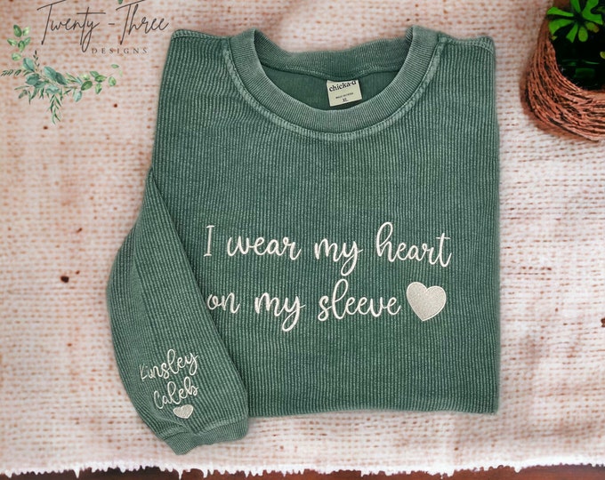 I wear my heart on my sleeve, Embroidered Corded Crew with custom names on sleeve, embroidered sweatshirt, Oversized sweatshirt, mama appare