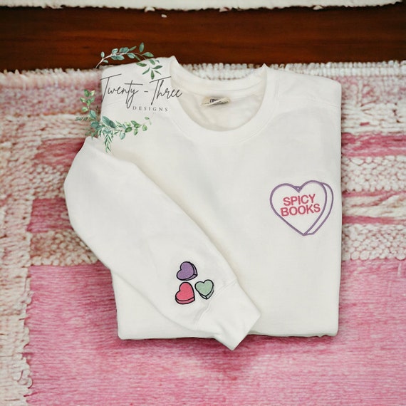 Embroidered Conversation Heart sweatshirt, Spicy Books, Valentine's Day, Valentines, Embroidery, Embroidered Sweatshirt, Custom embroidery
