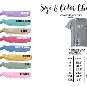 May include: A size and color chart for t-shirts. The chart shows the different colors available, including Orchid, Chalky Mint, Ivory, Crunchberry, Washed Denim, Butter, Bay, and Blossom. The chart also shows the chest and length measurements for each size, from S to 3XL. The text on the chart reads "Comfort Colors 6030".