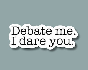 Debate Me, I Dare You, Debate sticker, speech and debate, competitive debate, high school debate, debate nerd