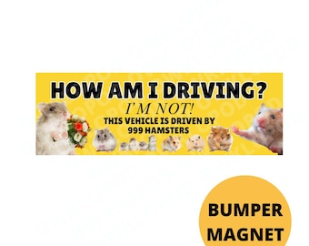 Hows My Driving Im Not This Vehicle Is Driven by 999 Hamsters Magnetic Bumper Sticker, Hamster-Powered Car Joke, Hilarious Vehicle Magnet