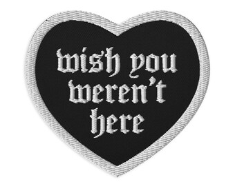 Wish You Weren't Here Gestickter Aufnäher
