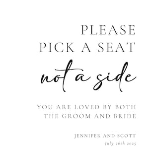 Pode incluir: Um sinal de casamento com o texto "PLEASE PICK A SEAT not a side YOU ARE LOVED BY BOTH THE GROOM AND BRIDE JENNIFER AND SCOTT July 26th 2025".