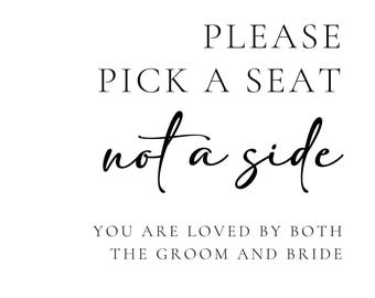 Pick a Seat Not a Side - Wedding Sign - Customizable