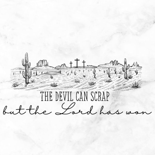 The devil can scrap but the lord has won PNG digital download