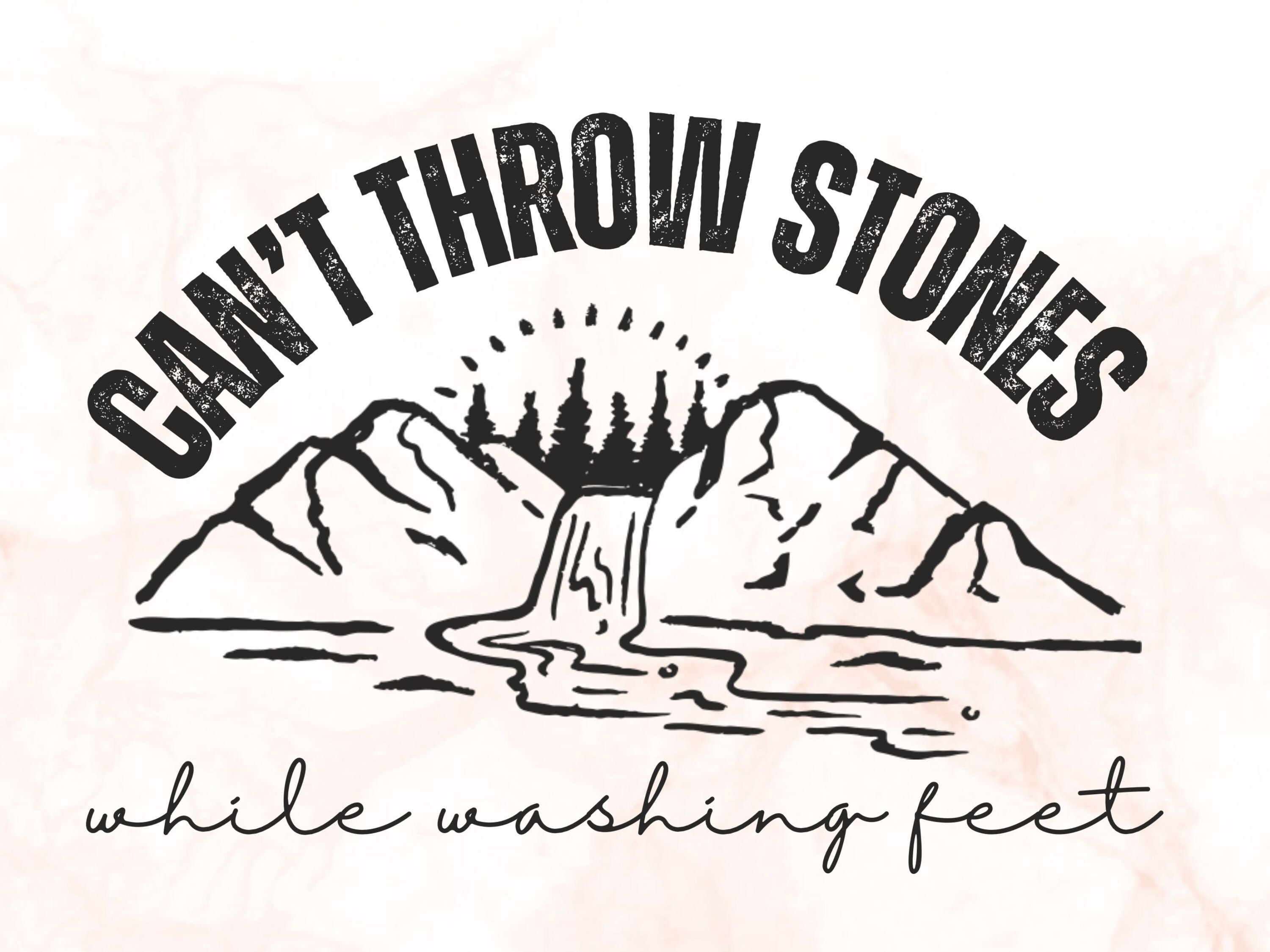 Can't Throw Stones While Washing Your Feet Christian Sweatshirts Can't Throw Stones While Washing Your Feet Christian Sweatshirts