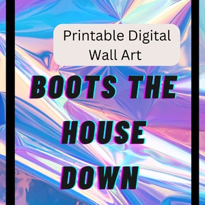 Boots the House Down Sassy Wall Art, Dorm room decor, pink room decor, digital art print, printable art, Drag, Popular quotes