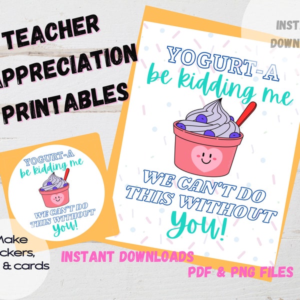 Teacher Appreciation Week, 8.5 x 11 sign and PNG files for stickers and tags – Yogurt-a be kidding me, Thank you for all you do.