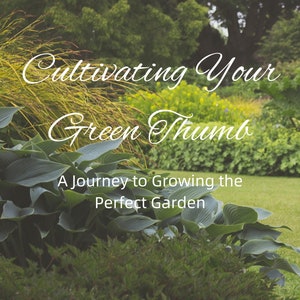 Kultiviere deinen grünen Daumen, Gartenarbeit E-Book, Anfänger mit Gartenarbeit, Deinen grünen Daumen finden, How to Garden, Lehrmittel, PDF, Digital