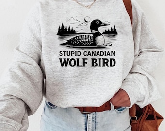 Funny Loon Bird, Stupid Canadian Wolf Bird, Sarcastic Animal Graphic, LGBT Hockey Romance Gift, Unisex Adult Wildlife Tshirt or Sweatshirt