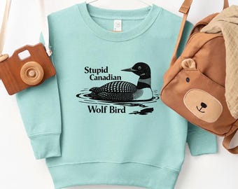Funny Loon Bird Kids Gifts: Stupid Canadian Wolf Bird, Sarcastic Animal Graphic, Boys or Girls Tshirt or Sweatshirt - Natural, Pink, Mint