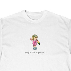 Polly Out of Pocket Funny Tshirt