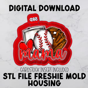 May include: A red and white baseball-themed design with the word "mama" in a cursive font. The design includes a baseball, glove, and heart. Text at the top reads "DIGITAL DOWNLOAD" and at the bottom "CARDSTOCK INSERT INCLUDED STL FILE FRESHIE MOLD HOUSING".
