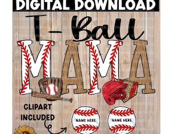 May include: Digital download of a baseball themed design with the text "T-Ball Mama" in white letters with red stitching on a wood background. The design includes a baseball glove, baseball, and a baseball helmet. The design also includes two baseballs with the text "Name Here" in red.