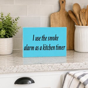 Funny Kitchen Sign | I Use the Smoke Alarm as a Kitchen Timer | Kitchen Humor Decor | Funny Cooking Gift | Farmhouse Kitchen Sign