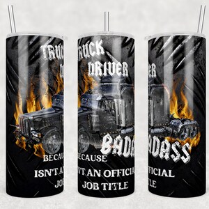 Truck Driver because Bad Ass isn&#39;t an official title Tumbler