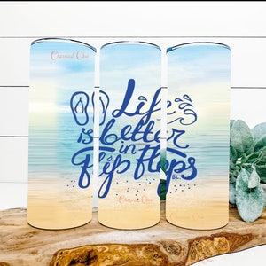 Life is Better in Flip Flops Tumbler