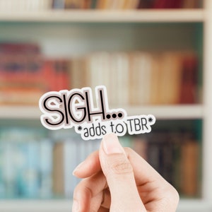 Sigh Adds to TBR kindle sticker, Endless TBR, book lover, romance reader, gift for reader, bookish sticker, booktok