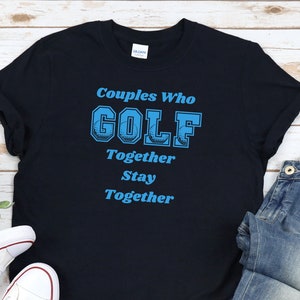 Koppels die samen golfen blijven samen korte mouw T-shirt, man en vrouw cadeau, paar doelen T-shirt, tee tijd grafisch shirt, golf-lover,