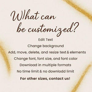 May include: A beige graphic with the text "What can be customized?" in a dark brown script font. The text lists options like changing the background, text, and font. Gold glitter accents the corners.