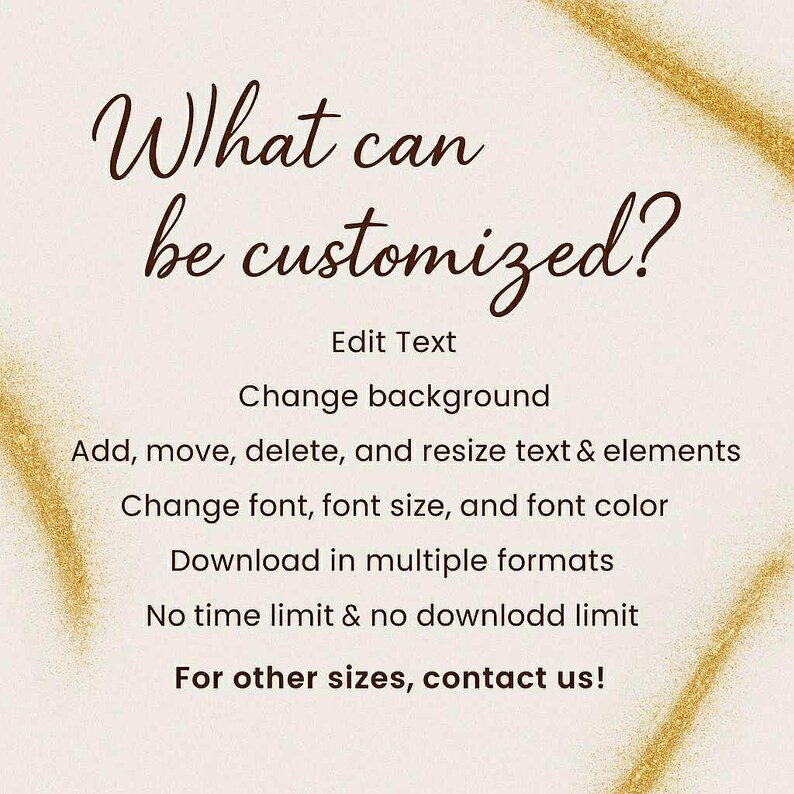 May include: A beige graphic with the text "What can be customized?" in a dark brown script font. The text lists options like changing the background, text, and font. Gold glitter accents the corners.