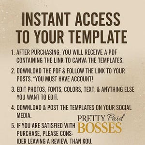 May include: A tan-colored graphic with the text "INSTANT ACCESS TO YOUR TEMPLATE" in a bold, dark brown font. Below, numbered instructions detail the process, with the words "PRETTY Paid BOSSES" in a gold font.