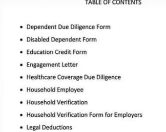 May include: A list of tax documents needed for office compliance. The list includes: Dependent Due Diligence Form, Disabled Dependent Form, Education Credit Form, Engagement Letter, Healthcare Coverage Due Diligence, Household Employee, Household Verification, Household Verification Form for Employers, Legal Deductions, Lobby Applicant Sheet, Resources for Small Business Owners, and Self-employed Due Diligence.