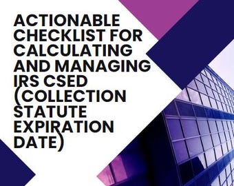 May include: Actionable checklist for calculating and managing IRS CSED (Collection Statute Expiration Date). The checklist is displayed on a white background with a purple and blue geometric design.