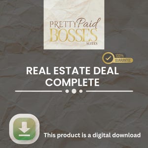 May include: A digital download graphic with the text "REAL ESTATE DEAL COMPLETE." The image features the "PRETTY Paid BOSSES SUITES" logo in gold, a "100% GUARANTEE" badge, and a download icon. The background has a textured, brown paper appearance.