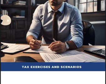 May include: A man in a blue shirt and a dark tie sits at a desk, reviewing documents. The text "TAX EXERCISES AND SCENARIOS" is displayed at the top of the page. The document states that it is protected by copyright law and that no part of it may be reproduced without the prior written permission of the copyright owner.