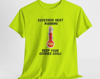 Funny Excessive Heat Warning T-Shirt: Lightweight Cotton Unisex Tee