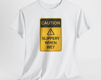 Funny Slippery When Wet Sign T-Shirt, Humorous Graphic Tee