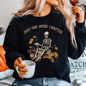 Book Lover Sweatshirt , Reading Skeleton, Bookish Shirt, Bookworm, Librarian Gifts Dark Academia, Reading Shirt, One More Chapter Sweatshirt