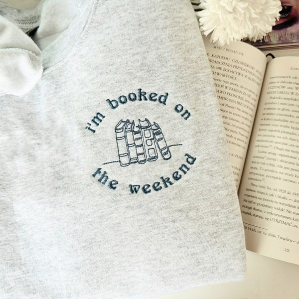 I'm booked on the weekend embroidered sweatshirt, Book Lover hoodie, Gifts For Book Lovers, Bookish Shirts, Bookish Crewneck, Librarian Gift
