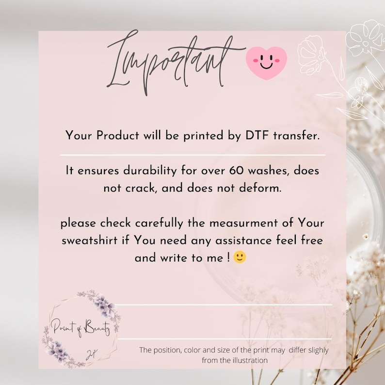 May include: A light pink graphic with the word "Important" in cursive script, a smiling face, and text about DTF transfer printing. The text mentions durability, washing, and checking measurements. The Print of Beauty logo is at the bottom.