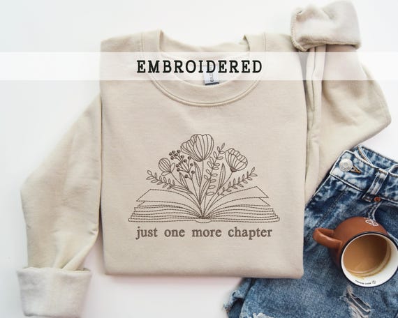 Just One More Chapter Embroidered Sweatshirt, Flowers and Book Pullover For Librarian