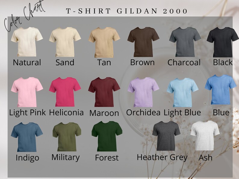 May include: Color chart of Gildan 2000 t-shirts in various colors, including Natural, Sand, Tan, Brown, Charcoal, Black, Light Pink, Heliconia, Maroon, Orchidea, Light Blue, Blue, Indigo, Military, Forest, Heather Grey, and Ash.