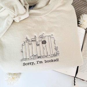 Embroidered I'M Booked Sweatshirt, Bookish Sweatshirt,  Book Lover Sweater, Librarian Gift, Bookworm Shirt, Sorry I'M Booked Shirt