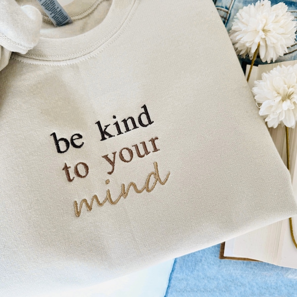 Be Kind To Your Mind Embroidered Sweatshirt, Mental Health Awareness, Tomorrow Needs You Crewneck, Inspirational Quotes Sweater, Self Love