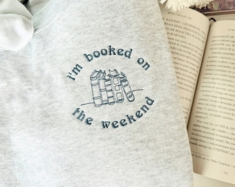 Embroidered I'M Booked Sweatshirt, Bookish Sweatshirt, Book Lover Sweater, Librarian Gift, Bookworm Shirt, Sorry I am Booked Shirt