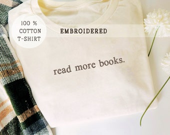 Read More Books Embroidered T-shirt,  Book Lover Gift,  Librarian Crewneck,  Books Pullover, Embroidered Bookish Hoodie, Custom Unisex Shirt