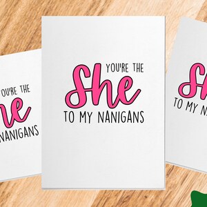 Você é a Ela para o Meu Nanigans Shenanigans Cartão para impressão, PDF DIGITAL, Cartão engraçado do Dia dos Namorados, Presente de namorada sarcástica, Cartão de melhor amiga