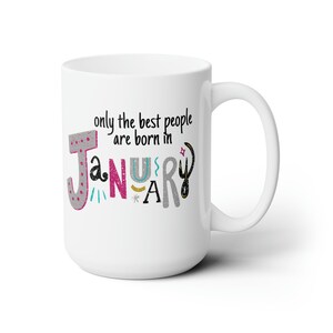 Only the Best People are Born in January Ceramic Mug, FREE SHIPPING, Funny Birthday Mug, Sarcastic Birthday Mug, Birthday Mug Gift