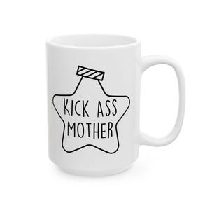 Kick Ass Mother Ceramic Mug, FREE SHIPPING, Kick Ass Mother&#39;s Day Mug Gift, Funny Swear Word Mothers Day Shirt