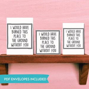 Sin ti, habría quemado este lugar hasta los cimientos. Tarjeta imprimible, PDF digital, tarjeta imprimible en PDF. Tarjeta para empleado o compañero de trabajo.