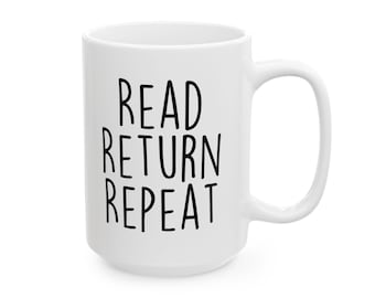 Read Return Repeat Library Ceramic Mug, FREE SHIPPING Librarian Gift, Bookish Coffee Cup Mug for Author, Library Shirt Gift for Author